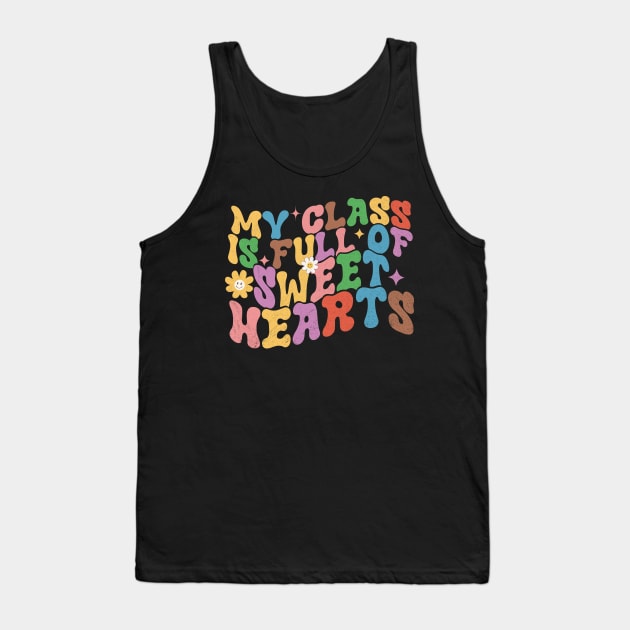 My Class Is Full Of Sweet Hearts Teacher Quote 2023 Tank Top by EvetStyles